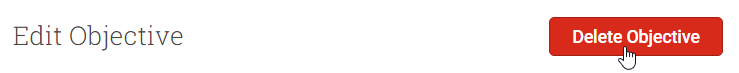 Click on the red Delete Objective button to remove an Objective